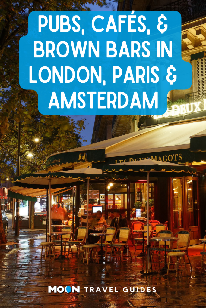 Image of cafe on a rainy night with text Pubs, Cafés & Brown Bars in London, Paris & Amsterdam